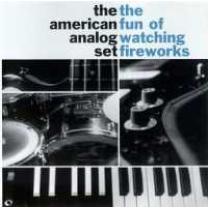 0036172840427 : AMERICAN ANALOG SET : THE FUN OF WATCHING FIREWORKS