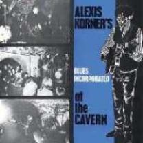 0827010003520 : KORNER ALEXIS & BLUES INC : LIVE AT THE CAVERN 0827010003520 : KORNER ALEXIS & BLUES INC : LIVE AT THE CAVERN