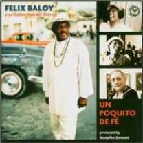 5022627012728 : BALOY FELIX Y SU CUBAN SON ALL STARS : UN POQUITO DE FE 5022627012728 : BALOY FELIX Y SU CUBAN SON ALL STARS : UN POQUITO DE FE