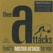 7332181032956 : THEE ATTACKS : THAT'S MISTER ATTACK TO YOU