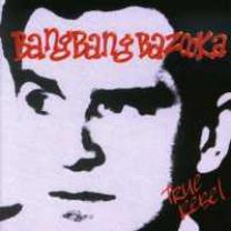 8712074000825 : BANG BANG BAZOOKA : TRUE REBEL