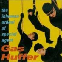 Gas Huffer - Inhuman Ordeal Of Special